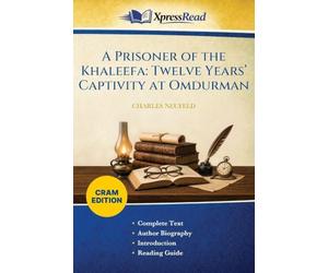 A Prisoner of the Khaleefa: Twelve Years' Captivity at Omdurman (Cram Edition)