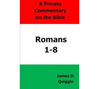 A Private Commentary on the Bible: Romans 1-8