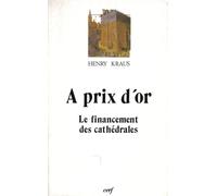 A Prix D'or - Le Financement Des Cathédrales