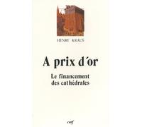 A prix d'or Le financement des cathédrales - Henry Kraus - Cerf - broché - Etude