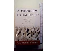 A Problem From Hell: America and the Age of Genocide