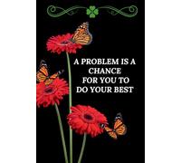 A Problem Is A Chance For You To Do Your Best: Motivational Blank Notebook For Positive Affirmations With Flower Accents