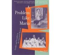A Problem Like Maria, Triangulations: Lesbian/Gay/Queer Theater/Drama/Performance Stacy Ellen Wolf (Auteur)