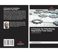 A Process for Prioritizing Regression Test Cases: Software Engineering