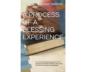 A PROCESS OF A BLESSING EXPERIENCE: In a process of a blessing experience, The learning and teaching is based on ways to be a Christian when experiencing blessings.