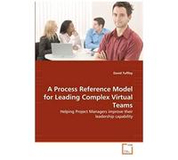 A Process Reference Model For Leading Complex Virtual Teams