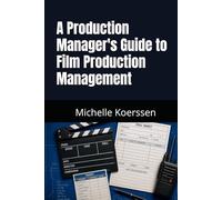 A Production Manager's Guide to Film Production Management