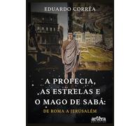 A Profecia, As Estrelas e o Mago de Sabá: De Roma a Jerusalém