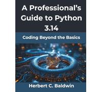 A Professional’s Guide to Python 3.14: Coding Beyond the Basics