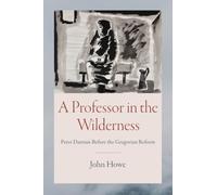 A Professor in the Wilderness: Peter Damian Before the Gregorian Reform