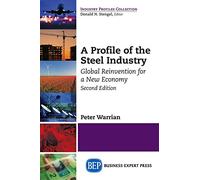 A Profile of the Steel Industry: Global Reinvention for a New Economy