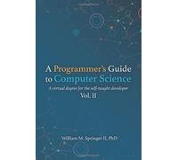 A Programmer's Guide To Computer Science Vol. 2