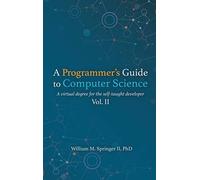 A Programmer's Guide To Computer Science Vol. 2