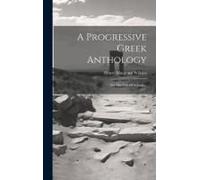 A Progressive Greek Anthology: For The Use Of Schools...