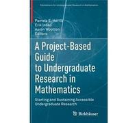A Project-Based Guide To Undergraduate Research In Mathematics