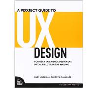 A Project Guide to UX Design: For User Experience Designers in the Field or in the Making
