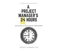 A Project Manager's 24Hours: Mastering the Art of Project Management