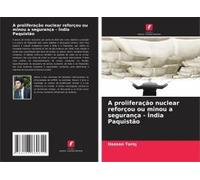 A Proliferação Nuclear Reforçou Ou Minou A Segurança - Índia Paquistão