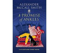 A Promise of Ankles: A 44 Scotland Street Novel