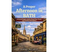 A PROPER AFTERNOON IN BATH: A Curated Guide to Bath’s Finest Teas, Treats, and Timeless Atmosphere