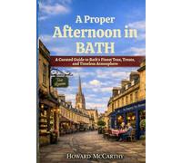 A PROPER AFTERNOON IN BATH: A Curated Guide to Bath’s Finest Teas, Treats, and Timeless Atmosphere