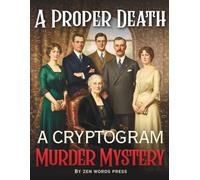A Proper Death - Murder Mystery Cryptograms: Logic Puzzles for Adults - One Story with 25 Chapters & 100 Cryptograms That Reveal the Truth
