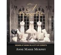 A Proper Fit : Women at Work in a City of Corsets