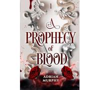 A Prophecy of Blood: Epic fantasy laced with spice, slow-burn romance, and adventure.