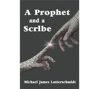 A Prophet and a Scribe - Michael Lutterschmidt - Calumet Editions - Livre en Anglais - Paperback Michael LutterschmidtMichael Lutterschmidt (Auteur)