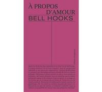A propos d'amour Bell Hooks (Auteur)