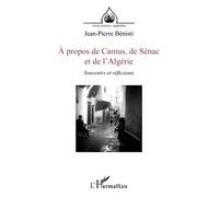 À propos de Camus, de Sénac et de l'Algérie: Souvenirs et réflexions