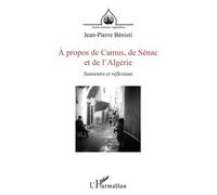 À propos de Camus, de Sénac et de l'Algérie Souvenirs et réflexions - Louis Bénisti - L'harmattan - broché - Etude