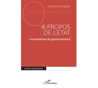 À propos de l’État Les aventures du gouvernement - Jacques Langlois - L'harmattan - broché - Essai