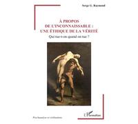 À propos de l’inconnaissable : une éthique de la vérité