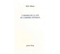 A propos de la fin de l'Empire Ottoman