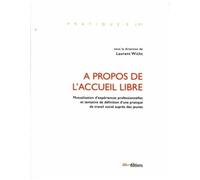 A Propos De L'accueil Libre - Mutualisation D'expériences Professionnelles Et Tentative De Définition D'une Pratique De Travail Social Auprès Des Jeunes