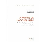 A propos de l'accueil libre. mutualisation et tentative de definition d'une pratique fondamentale d Mutualisation d'expériences professionnelles et tentative de définition d'une pratique de travail so