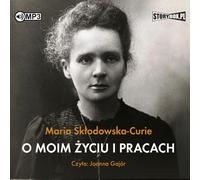 A propos de ma vie et de mon travail - Maria Skłodowska-Curie (Hörbuch auf Polnisch)