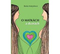 A propos de Mères et filles (Matyášová Beáta)
