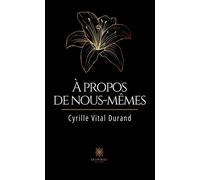 A propos de nous-mêmes - Cyrille Vital Durand - Le Lys Bleu - broché - Poésie