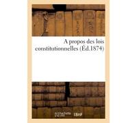 A propos des lois constitutionnelles - Collectif - Hachette Bnf - broché - Livre