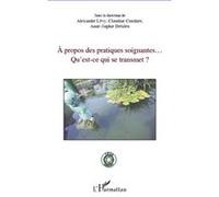 A propos des pratiques soignantes... Anne-Sophie Delaleu (Collection dirigée par), Alexandre Lévy (Collection dirigée par), Claudine Combier (Collection dirigée par)
