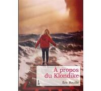 A propos du Klondike Eric Rouillé (Auteur)