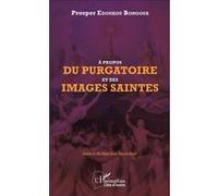 A propos du purgatoire et des images saintes - Prosper Edoukou Bongoua - L'harmattan - broché - Essai