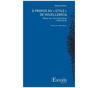 A Propos Du "Style" De Houellebecq - Retour Sur Une Controverse (1998-2010)