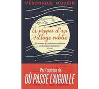 À propos d'un village oublié Véronique Mougin (Auteur)