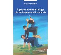 A propos et contre l'image discriminante du Juiif marocain Essai - Nessim Sibony - Les Impliqués - broché - Essai