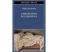 A proposito di Casanova - Miklós Szentkuthy - Adelphi - ebook (ePub) - Livre