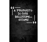 A proposito di cose bellissime...Eccomi!: taccuino ironico per appunti | quaderno divertente | regalo simpatico e originale uomo e donna
