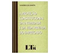 A Proteção Constitucional da Intimidade e da Vida Privada do Emprego